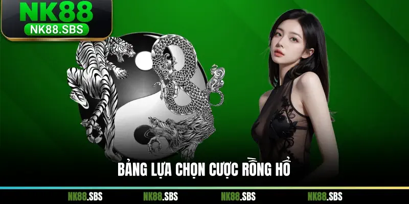 Bảng lựa chọn cược Rồng Hổ