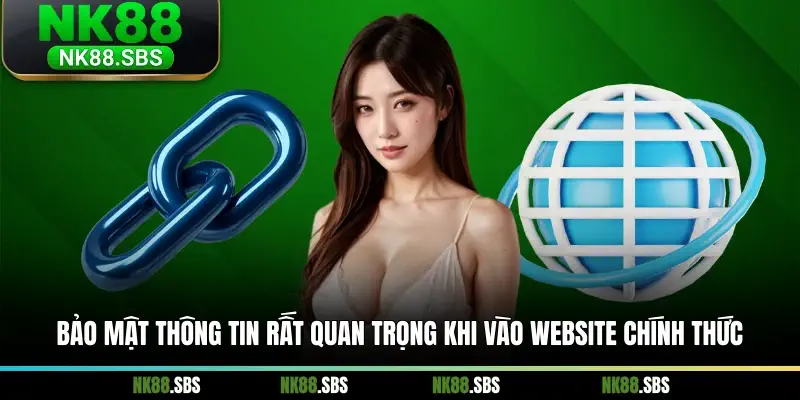 Bảo mật thông tin rất quan trọng khi vào website chính thức Bảo mật thông tin rất quan trọng khi vào website chính thức