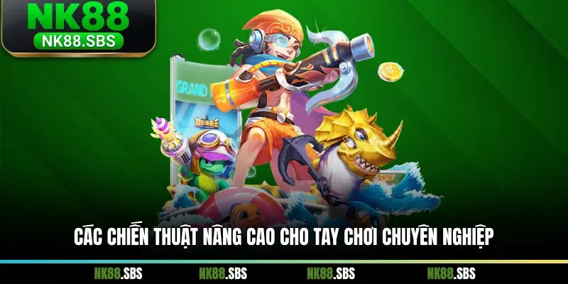 Các chiến thuật nâng cao cho tay chơi chuyên nghiệp