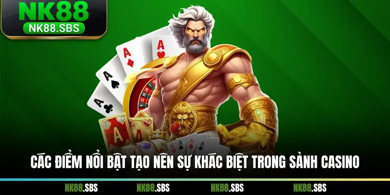 Các điểm nổi bật tạo nên sự khác biệt trong sảnh casino Các điểm nổi bật tạo nên sự khác biệt trong sảnh casino
