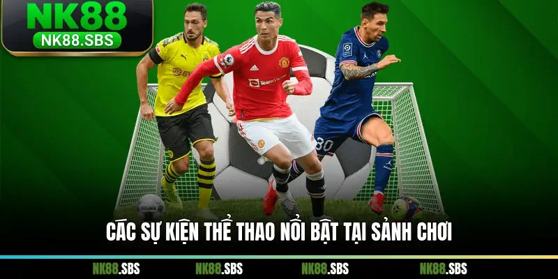 Các sự kiện thể thao nổi bật tại sảnh chơi Các sự kiện thể thao nổi bật tại sảnh chơi