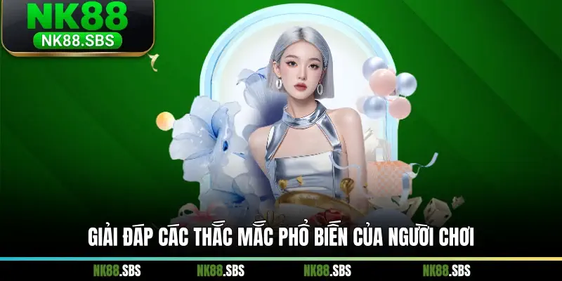 Giải đáp các thắc mắc phổ biến của người chơi Giải đáp các thắc mắc phổ biến của người chơi