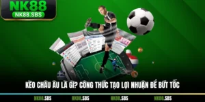 Kèo Châu Âu Là Gì? Công Thức Tạo Lợi Nhuận Để Bứt Tốc