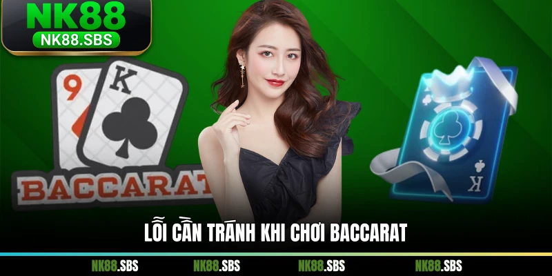 Lỗi cần tránh khi chơi baccarat