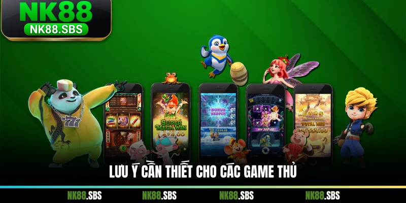 Lưu ý cần thiết cho các game thủ Lưu ý cần thiết cho các game thủ