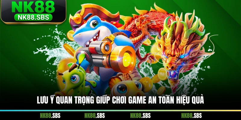 Lưu ý quan trọng giúp chơi game an toàn hiệu quả