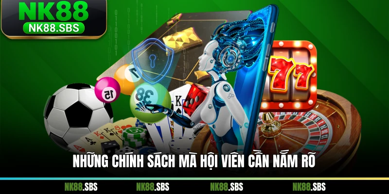 Những chính sách mà hội viên cần nắm rõ Những chính sách mà hội viên cần nắm rõ