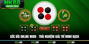 Xóc Đĩa Online NK88 – Trải Nghiệm Tựa Game Giải Trí Minh Bạch